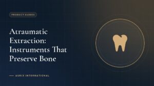 Atraumatic Extraction: Instruments That Preserve Bone