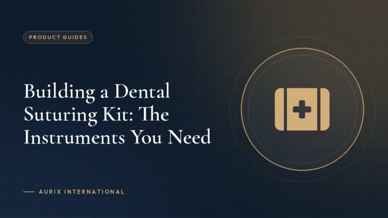 Building a Dental Suturing Kit: The Instruments You Need
