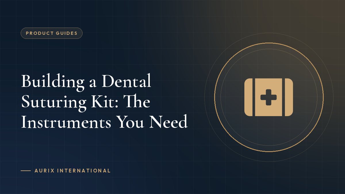 Building a Dental Suturing Kit: The Instruments You Need