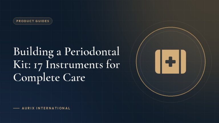 Building a Periodontal Kit: 17 Instruments for Complete Care