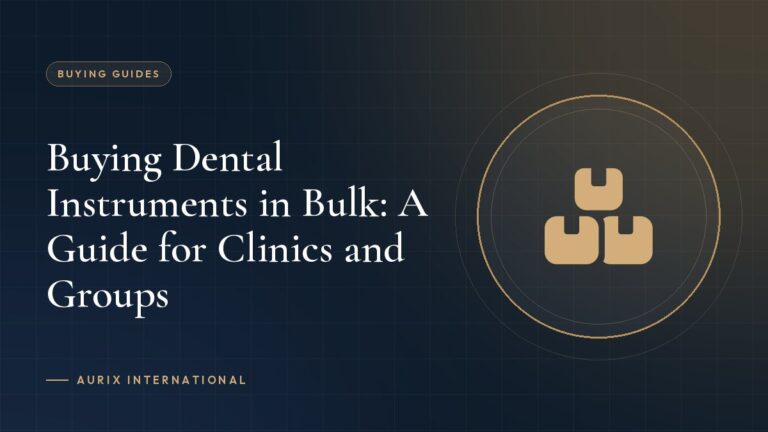 Buying Dental Instruments in Bulk: A Guide for Clinics and Groups
