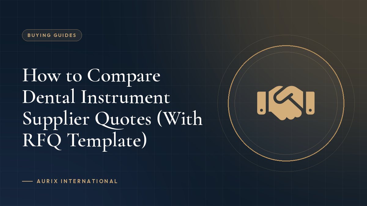 How to Compare Dental Instrument Supplier Quotes (With RFQ Template)