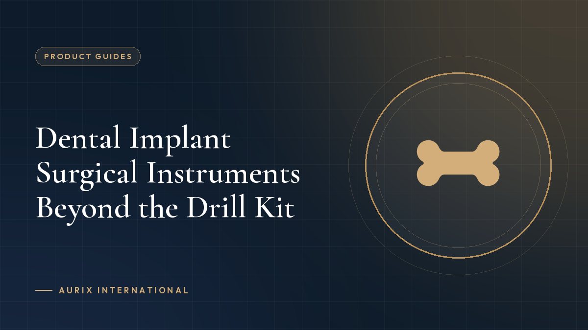 Dental Implant Surgical Instruments Beyond the Drill Kit