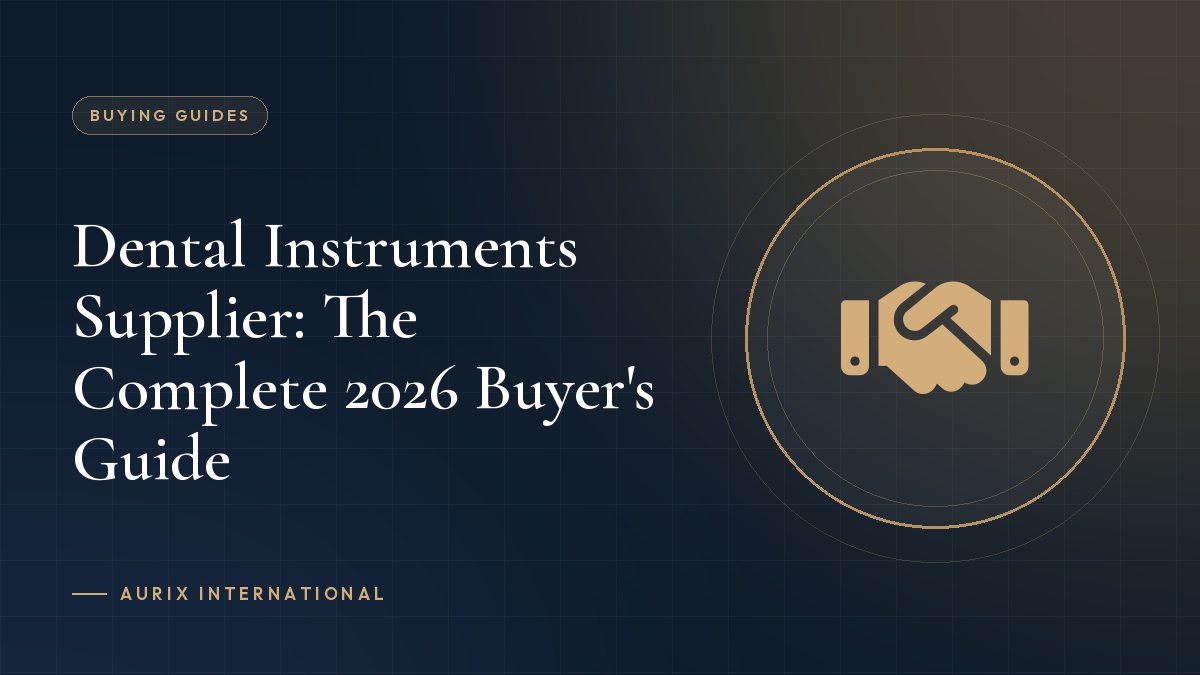 Dental Instruments Supplier: The Complete 2026 Buyer's Guide