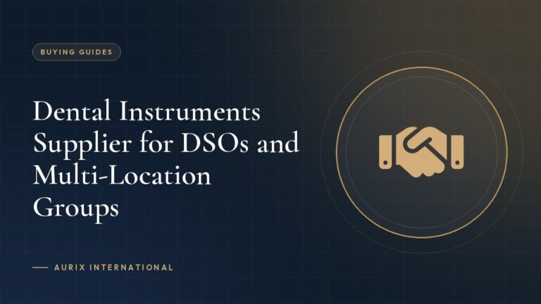 Dental Instruments Supplier for DSOs and Multi-Location Groups