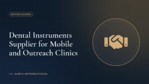 Dental Instruments Supplier for Mobile and Outreach Clinics