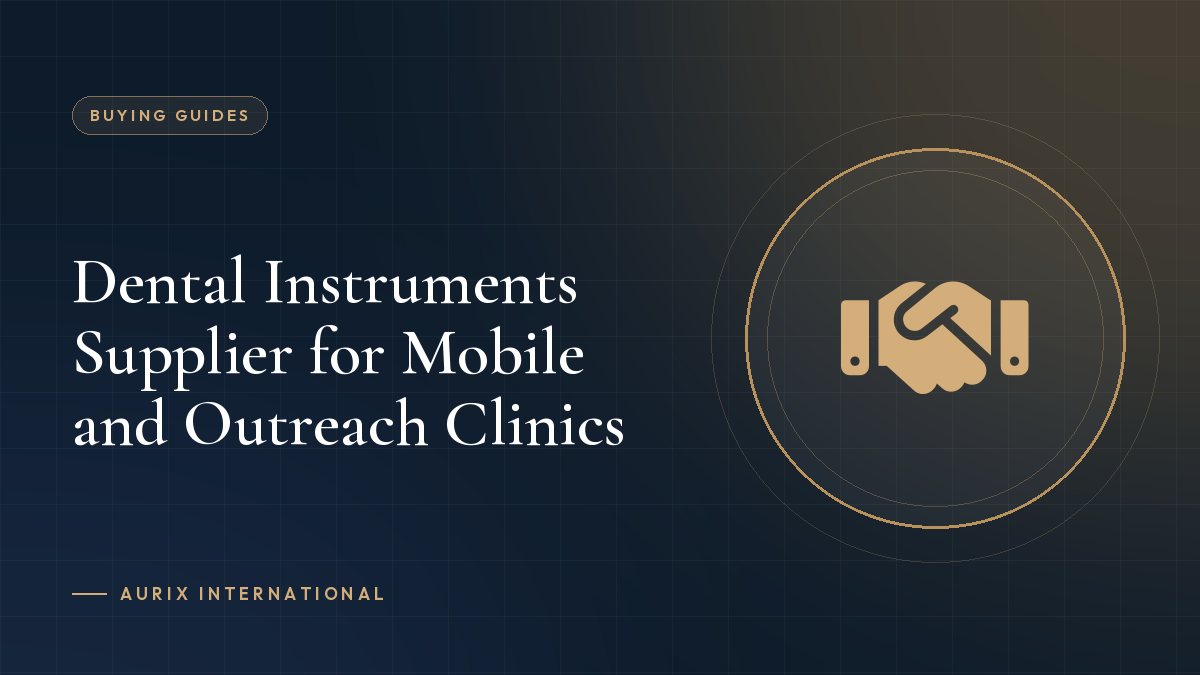Dental Instruments Supplier for Mobile and Outreach Clinics