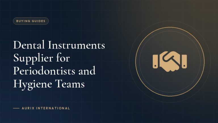 Dental Instruments Supplier for Periodontists and Hygiene Teams