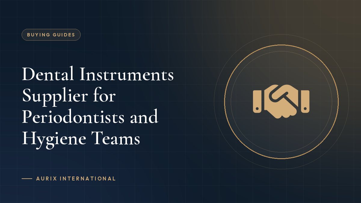 Dental Instruments Supplier for Periodontists and Hygiene Teams