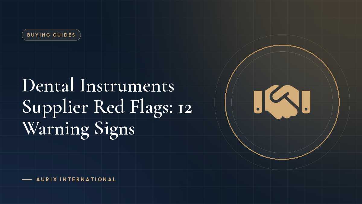 Dental Instruments Supplier Red Flags: 12 Warning Signs