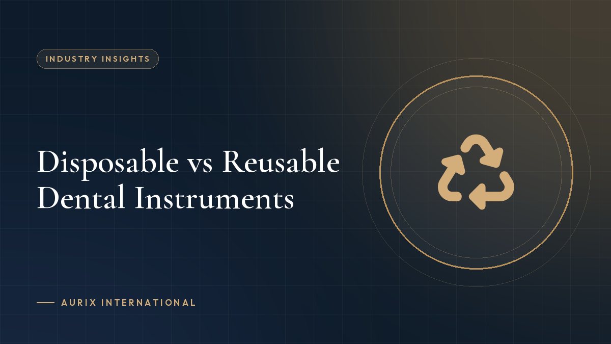 Disposable vs Reusable Dental Instruments