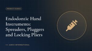 Endodontic Hand Instruments: Spreaders, Pluggers and Locking Pliers