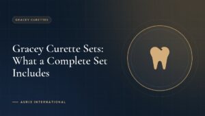 Gracey Curette Sets: What a Complete Set Includes