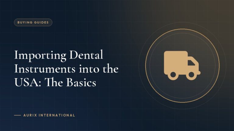 Importing Dental Instruments into the USA: The Basics