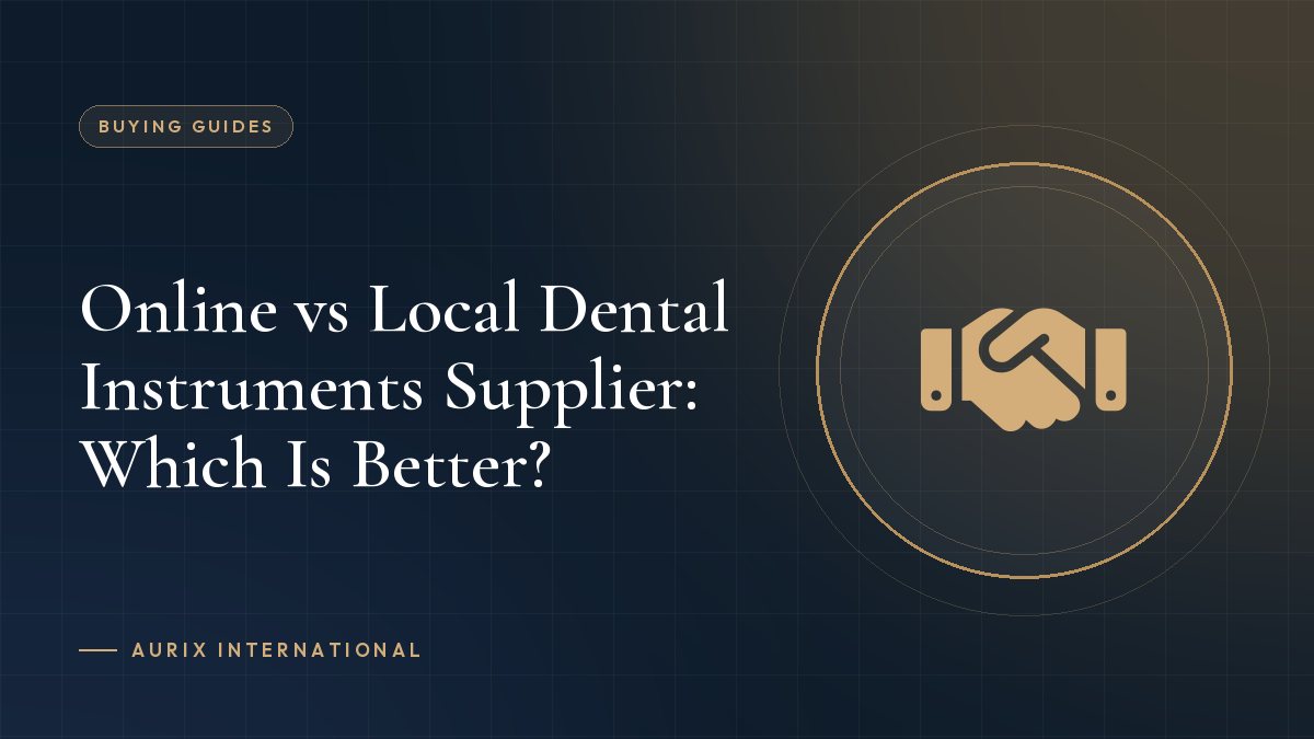 Online vs Local Dental Instruments Supplier: Which Is Better?