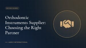 Orthodontic Instruments Supplier: Choosing the Right Partner