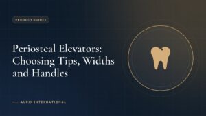 Periosteal Elevators: Choosing Tips, Widths and Handles