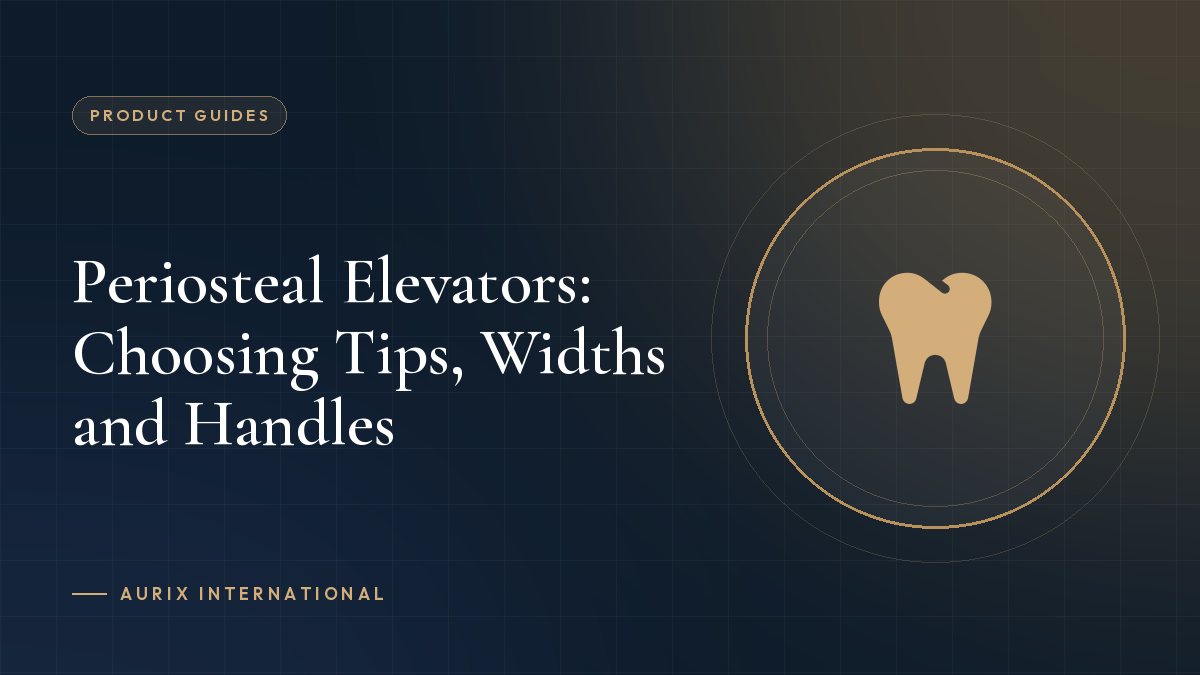 Periosteal Elevators: Choosing Tips, Widths and Handles