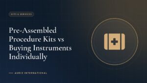 Pre-Assembled Procedure Kits vs Buying Instruments Individually