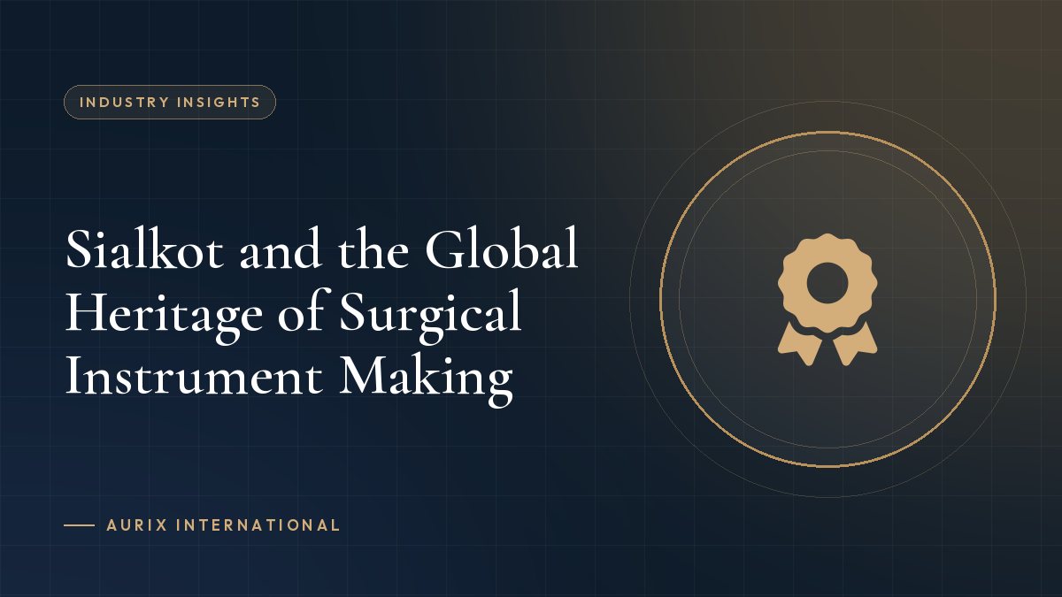 Sialkot and the Global Heritage of Surgical Instrument Making