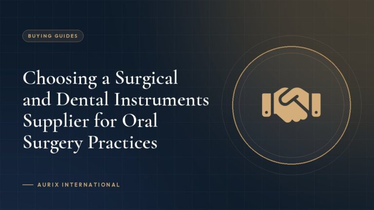 Choosing a Surgical and Dental Instruments Supplier for Oral Surgery Practices