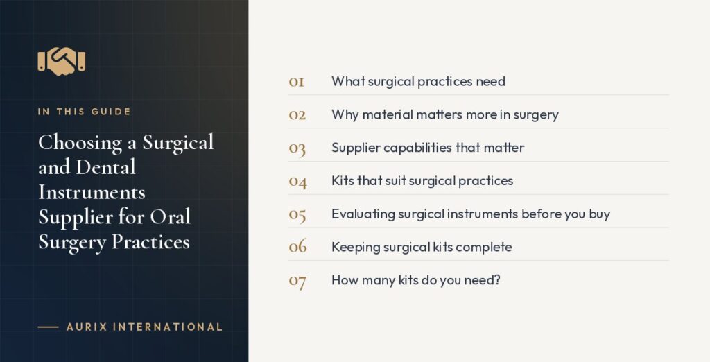 In this guide: What surgical practices need, Why material matters more in surgery, Supplier capabilities that matter, Kits that suit surgical practices, Evaluating surgical instruments before you buy, Keeping surgical kits complete, How many kits do you need?