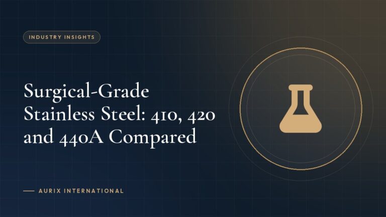 Surgical-Grade Stainless Steel: 410, 420 and 440A Compared