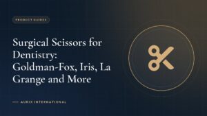 Surgical Scissors for Dentistry: Goldman-Fox, Iris, La Grange and More