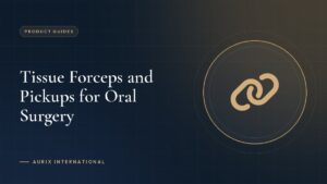 Tissue Forceps and Pickups for Oral Surgery