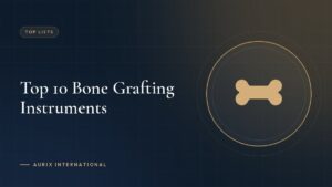 Top 10 Bone Grafting Instruments