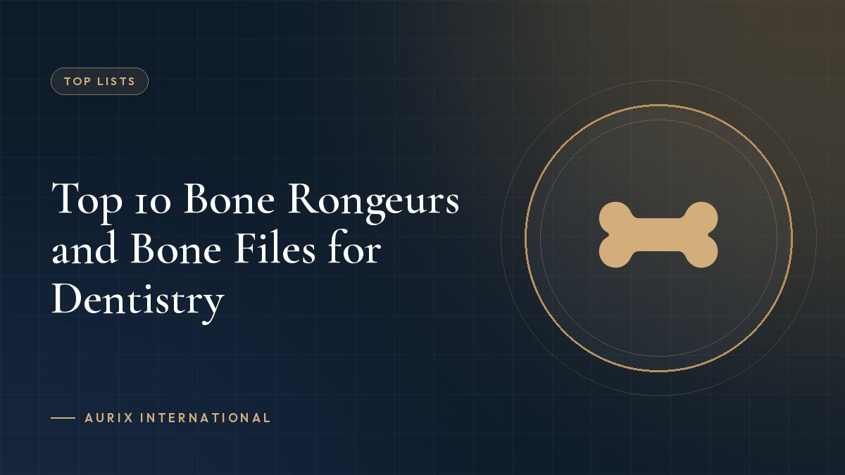Top 10 Bone Rongeurs and Bone Files for Dentistry