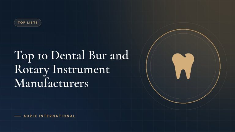 Top 10 Dental Bur and Rotary Instrument Manufacturers