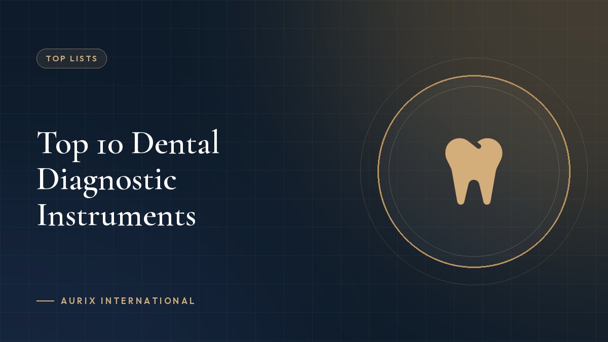 Top 10 Dental Diagnostic Instruments