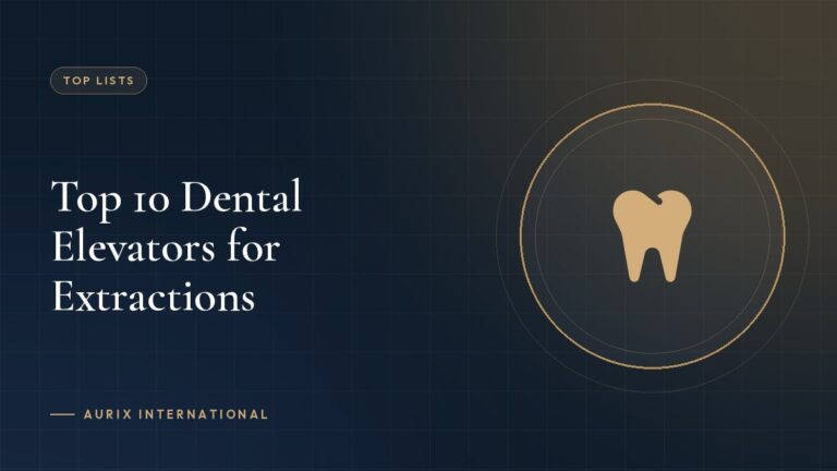 Top 10 Dental Elevators for Extractions