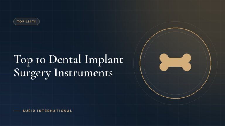 Top 10 Dental Implant Surgery Instruments