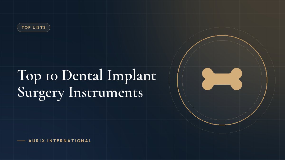 Top 10 Dental Implant Surgery Instruments