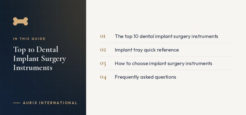 In this guide: The top 10 dental implant surgery instruments, Implant tray quick reference, How to choose implant surgery instruments, Frequently asked questions