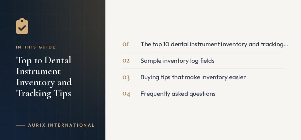 In this guide: The top 10 dental instrument inventory and tracking tips, Sample inventory log fields, Buying tips that make inventory easier, Frequently asked questions