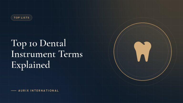 Top 10 Dental Instrument Terms Explained
