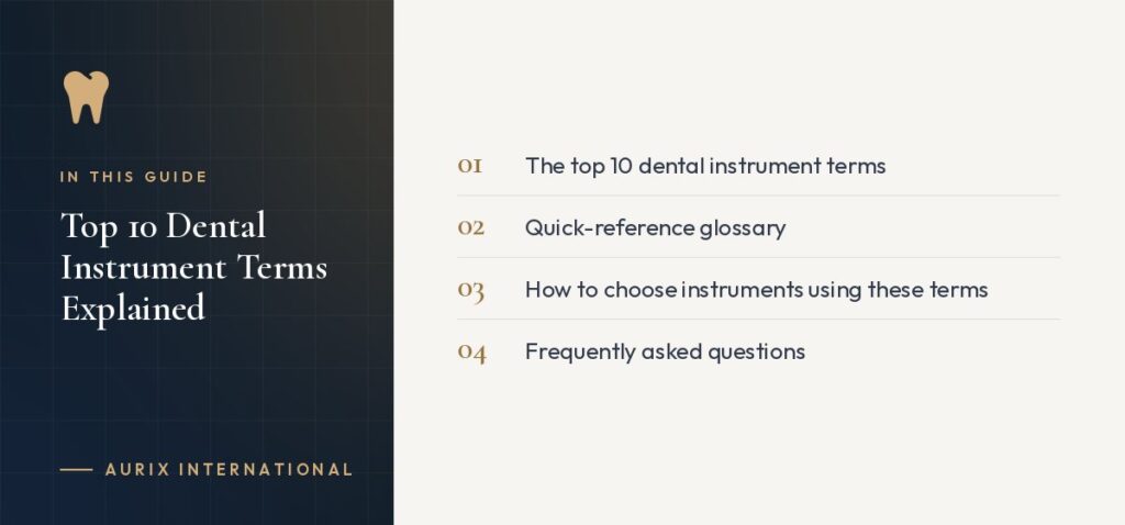 In this guide: The top 10 dental instrument terms, Quick-reference glossary, How to choose instruments using these terms, Frequently asked questions