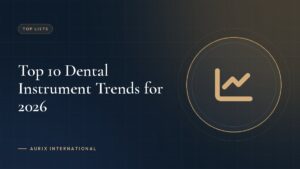 Top 10 Dental Instrument Trends for 2026
