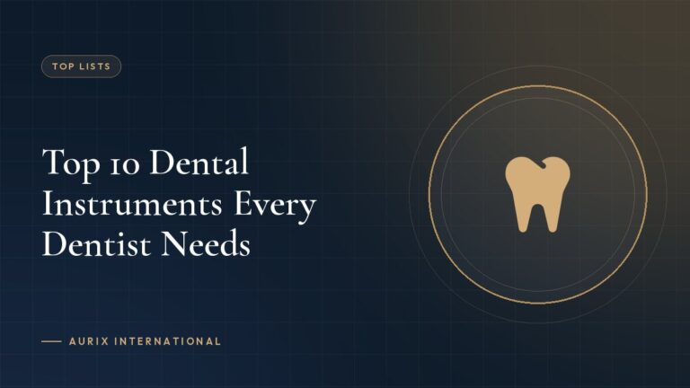 Top 10 Dental Instruments Every Dentist Needs