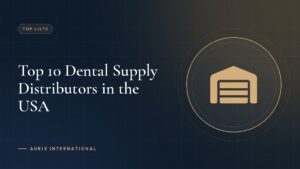 Top 10 Dental Supply Distributors in the USA