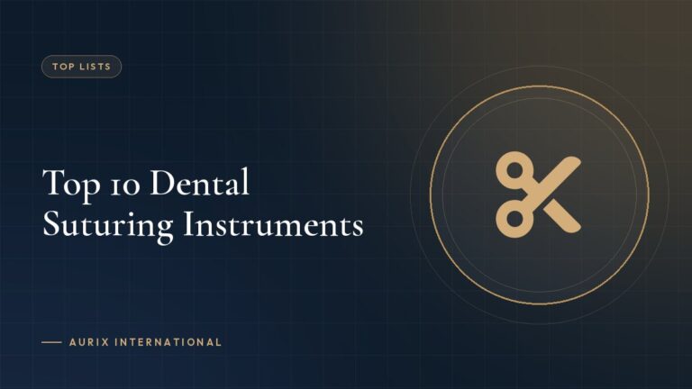 Top 10 Dental Suturing Instruments