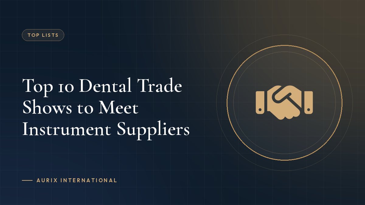 Top 10 Dental Trade Shows to Meet Instrument Suppliers
