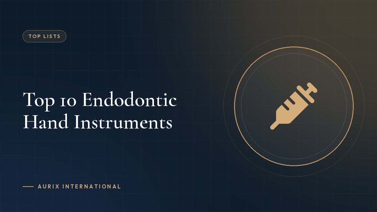 Top 10 Endodontic Hand Instruments