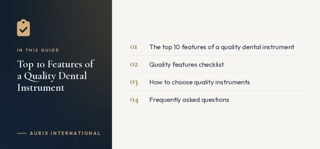 In this guide: The top 10 features of a quality dental instrument, Quality features checklist, How to choose quality instruments, Frequently asked questions
