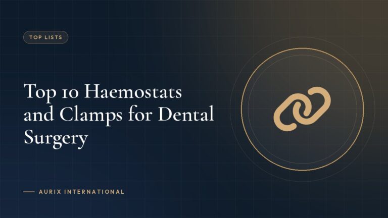 Top 10 Haemostats and Clamps for Dental Surgery
