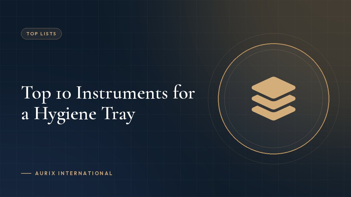 Top 10 Instruments for a Hygiene Tray