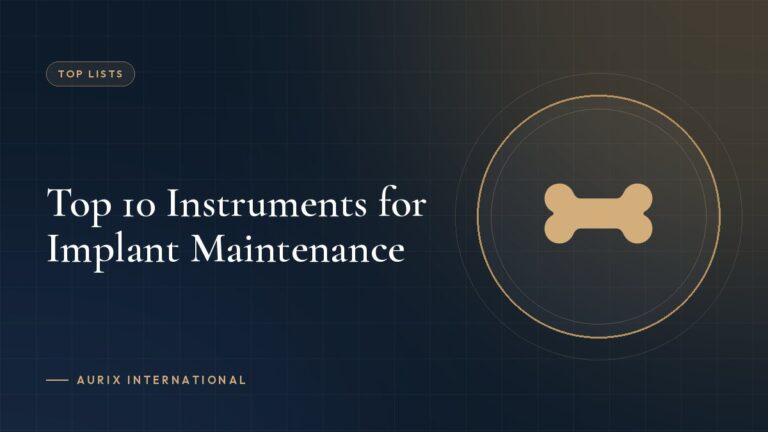 Top 10 Instruments for Implant Maintenance
